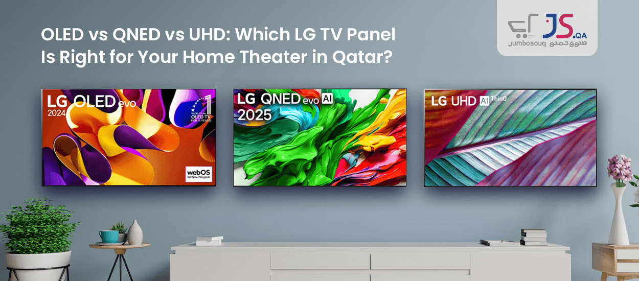 OLED vs QNED vs UHD: Which LG TV Panel Is Right for Your Home Theater in Qatar?